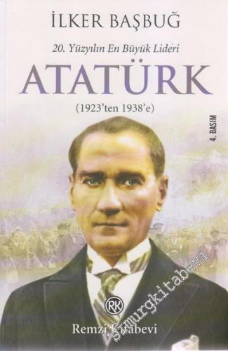 20. Yüzyılın En Büyük Lideri Atatürk: 1923'ten 1938'e