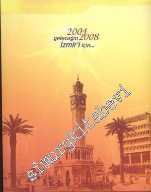 2004 - 2008 Geleceğin İzmir'i İçin...