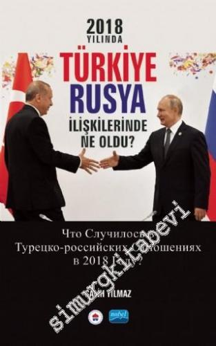 2018 Yılında Türkiye Rusya İlişkilerinde Ne Oldu