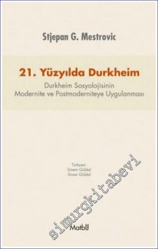 21. Yüzyılda Durkheim: Durkheim Sosyolojisinin Modernite ve Postmodern