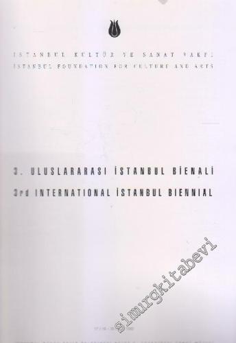 3. Uluslararası İstanbul Bienali = 3rd International Istanbul Biennial