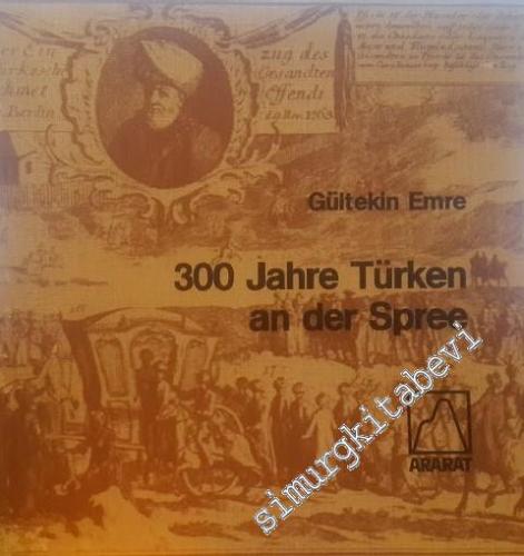 300 Jahre Türken an der Spree: Ein Vergessenes Kapitel Berliner Kultur