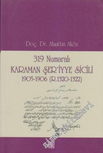 319 Numaralı Karaman Şer'iyye Sicili 1905 - 1906 (R. 1320 - 1322)