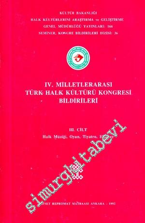 4. Milletlerarası Türk Halk Kültürü Kongresi Bildirileri 3 : Halk Müzi