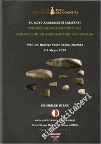4. ODTÜ Arkeometri Çalıştayı Bildiriler Kitabı: Türkiye Arkeolojisinde