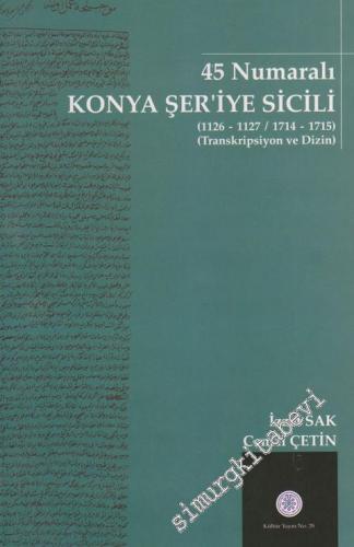 45 Numaralı Konya Şer'iye Sicili (1126-1127 / 1714-1715) - Transkripsi