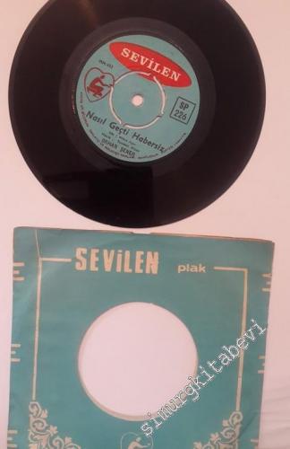 45 RPM SINGLE PLAK VINYL: Orhan Şener - Susadım Gülüşüne / Nasıl Geçti