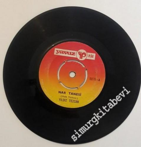 45 RPM SINGLE PLAK VINYL: Yıldız Tezcan - Nar Tanesi / Gitme