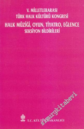 5. Milletlerarası Türk Halk Kültürü Kongresi Halk Müziği, Oyun, Tiyatr