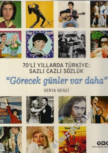 70'li Yıllarda Türkiye: Sazlı Cazlı Sözlük - Görecek Günler Var Daha