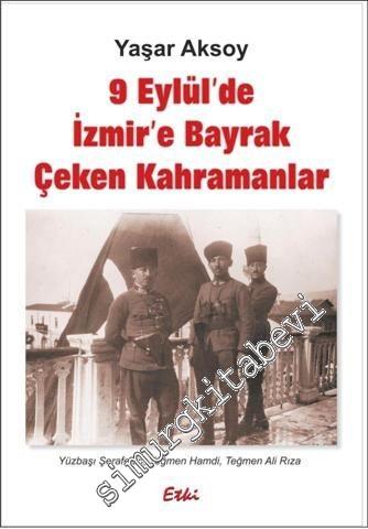 9 Eylül'de İzmir'e Bayrak Çeken Kahramanlar