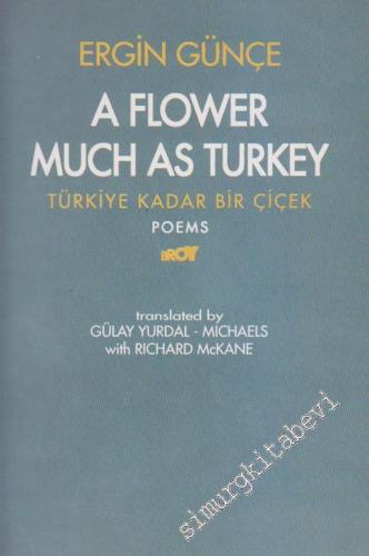 A Flower Much As Turkey = Türkiye Kadar Bir Çiçek
