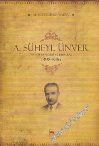 A. Süheyl Ünver Hayatı, Şahsiyeti ve Eserleri 1898 - 1986