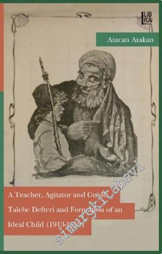A Teacher Agitator and Guide: Talebe Defteri and Formation of an Ideal