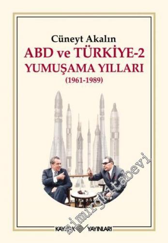 ABD ve Türkiye 2 : Yumuşama Yılları - Olaylar - Belgeler 1961 - 1989