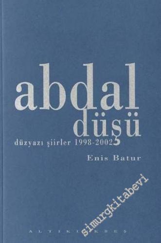 Abdal Düşü, Düzyazı Şiirleri (1998 - 2002)