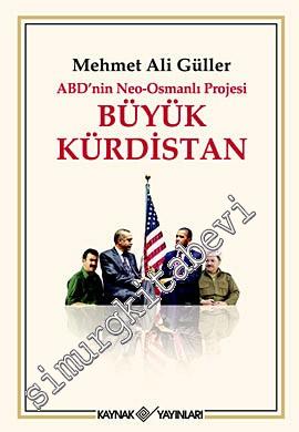 ABD'nin Neo - Osmanlı Projesi Büyük Kürdistan