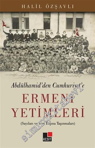 Abdülhamid'den Cumhuriyet'e Ermeni Yetimleri - Sayıları ve Yurt Dışına