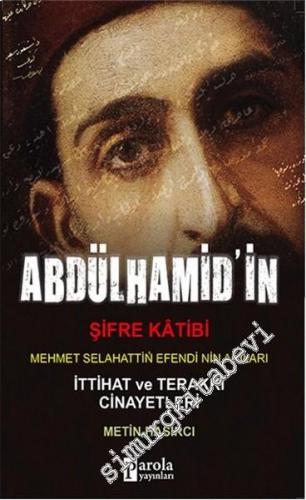 Abdülhamit'in Şifre Katibi: Mehmet Selahaddin Efendi'nin Anıları - İtt