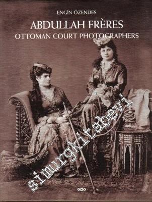 Abdullah Frères: Ottoman Court Photographers
