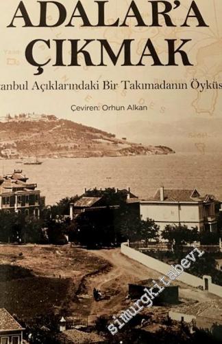 Adalar'a Çıkmak: İstanbul Açıklarındaki Bir Takımadanın Öyküsü CİLTLİ