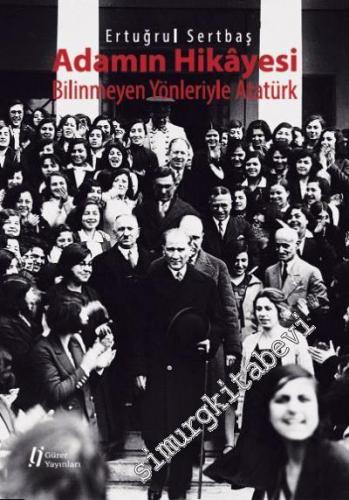 Adamın Hikayesi - Bilinmeyen Yönleriyle Atatürk