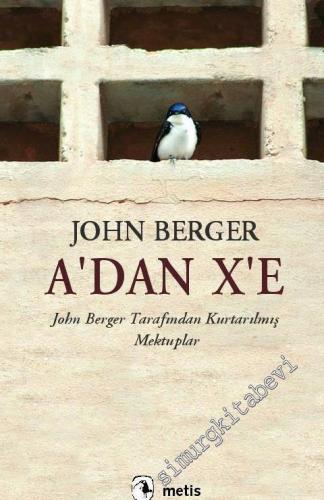 A'dan X'e John Berger Tarafından Kurtarılmış Mektuplar