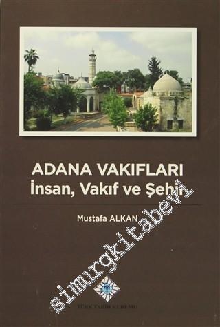 Adana Vakıfları: İnsan, Vakıf ve Şehir