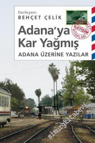 Adana'ya Kar Yağmış: Adana Üzerine Yazılar