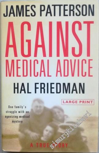 Against Medical Advice: One Family's Struggle with an Agonizing Medica