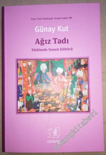 Ağız Tadı : Türklerde Yemek Kültürü - Eski Türk Edebiyatı Araştırmalar