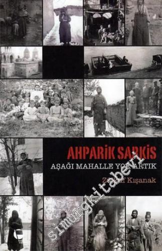 Ahparik Sarkis: Aşağı Mahalle Yok Artık