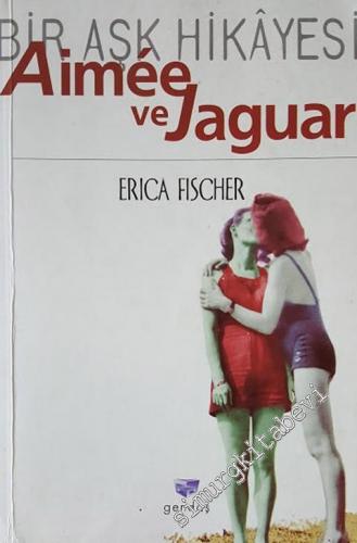 Aimée ve Jaguar: Bir Aşk Hikâyesi - Nazi Almanyasında İki Kadının Aşk 