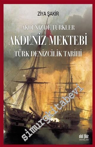 Akdeniz Mektebi : Akdeniz'de Türkler - Türk Denizcilik Tarihi