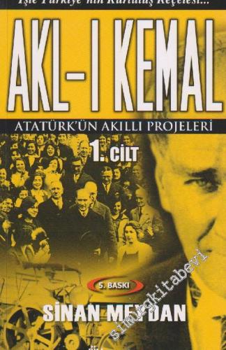 Akl-ı Kemal 1: Atatürk'ün Akıllı Projeleri