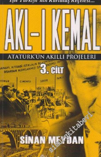 Akl-ı Kemal 3: Atatürk'ün Akıllı Projeleri