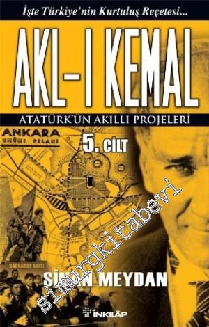 Akl-ı Kemal 5: Atatürk'ün Akıllı Projeleri
