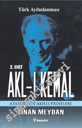 Akl-ı Kemal Cilt 2: Atatürk'ün Akıllı Projeleri