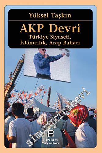 AKP Devri: Türkiye Siyaseti, İslâmcılık, Arap Baharı