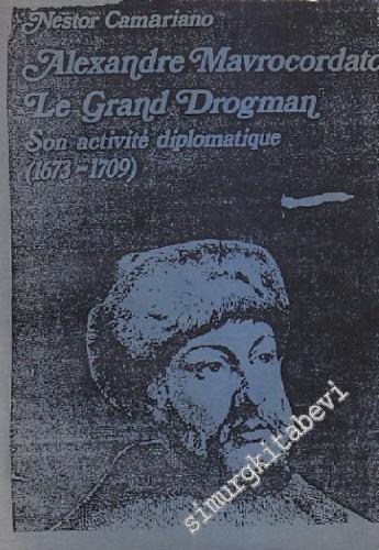 Alexandre Mavrocordato Le Grand Drogman: Son Activité Diplomatique 167