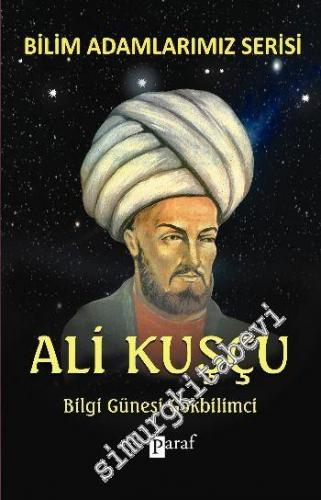 Ali Kuşçu: Bilgi Güneşi Gökbilimci