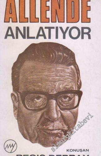 Allende Anlatıyor : Salvador Allende İle Regis Debray Görüşmesi