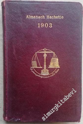 Almanach Hachette 1903: Petite Encyclopédie Populaire de la Vie Pratiq