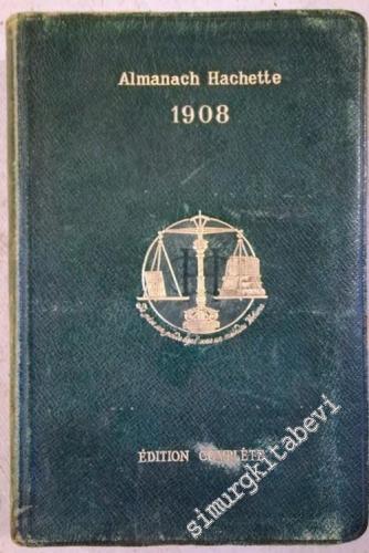 Almanach Hachette 1908: Petite Encyclopédie Populaire de la Vie Pratiq