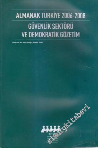 Almanak Türkiye 2006 - 2008 Güvenlik Sektörü ve Demokratik Gözetim