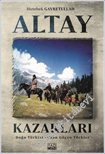 Altay Kazakları : Doğu Türkistan'dan Göçen Türkler - 2019