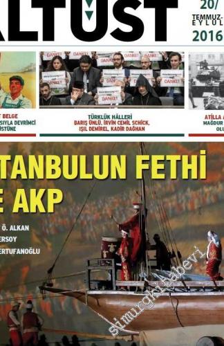 Altüst Dergisi - Dosya: İstanbul'un Fethi ve AKP - Sayı: 20 Temmuz - E