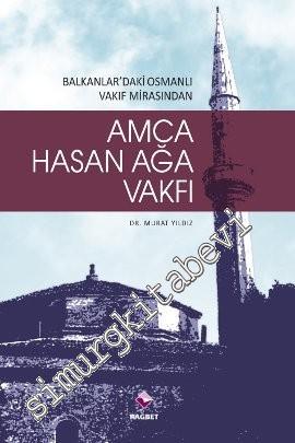 Amca Hasan Ağa Vakfı: Balkanlardaki Osmanlı Vakıf Mirasından