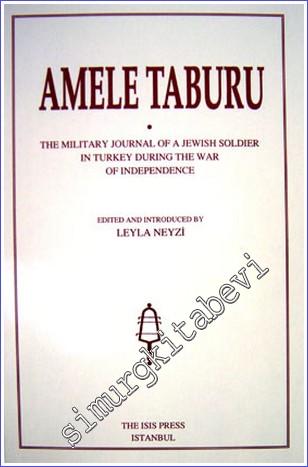 Amele Taburu: The Military Journal of A Jewish Soldier in Turkey Durin