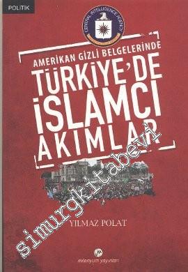 Amerikan Gizli Belgelerinde Türkiye'de İslâmcı Akımlar